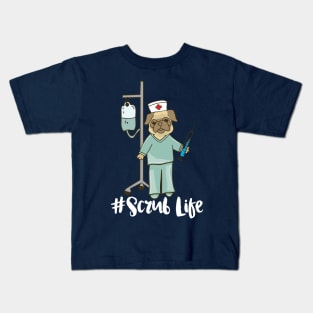 Scrub Life - Nurse Pug dog pet nursing LVN RN BSN nurse practitioner Kids T-Shirt